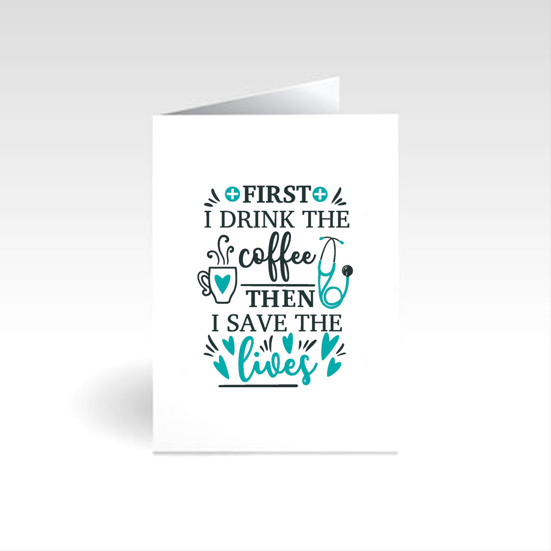First I Drink Coffee- Occasion Card