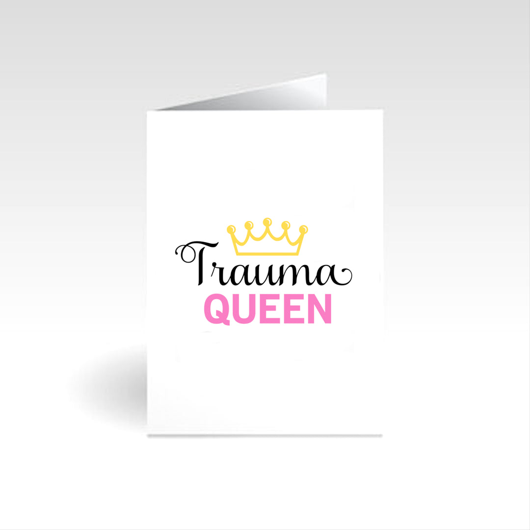 Humorous Greeting Card - Trauma Queen Occasion Card - Fir For Icons